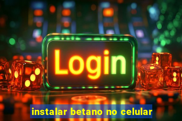 instalar betano no celular